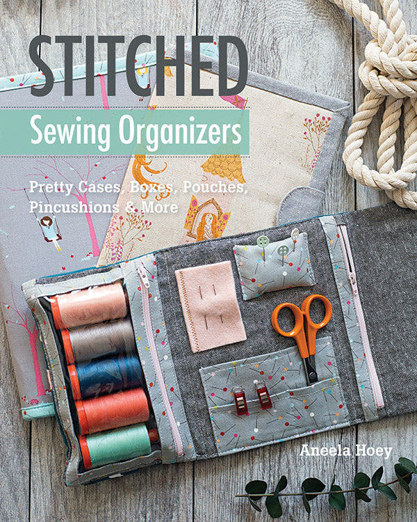 Stitched Sewing Organizers by Aneela Hoey